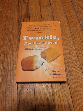 Twinkie, Deconstructed Steve Ettlinger Paperback Processed Foods Nutrition